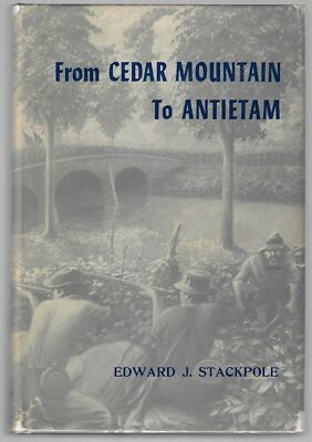 Edward J Stackpole / From Cedar Mountain to Antietam 1st Edition