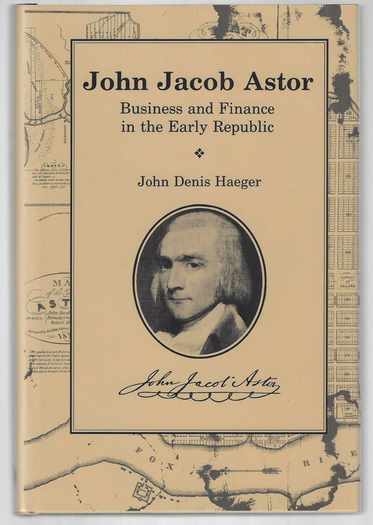 John Denis Haeger / John Jacob Astor 1st Edition