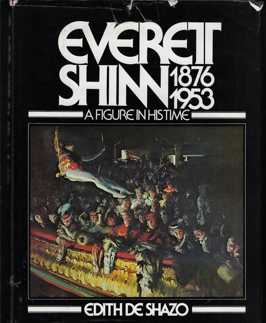 Edith De Shazo / Everett Shinn 1876-1953 A Figure in His Time Signed 1st Edition